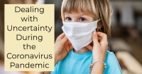 Dealing with Uncertainty During the Coronavirus Pandemic