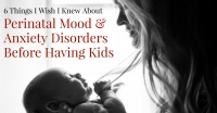 6 Things I Wish I Knew About Perinatal Mood & Anxiety Disorders Before Having Kids